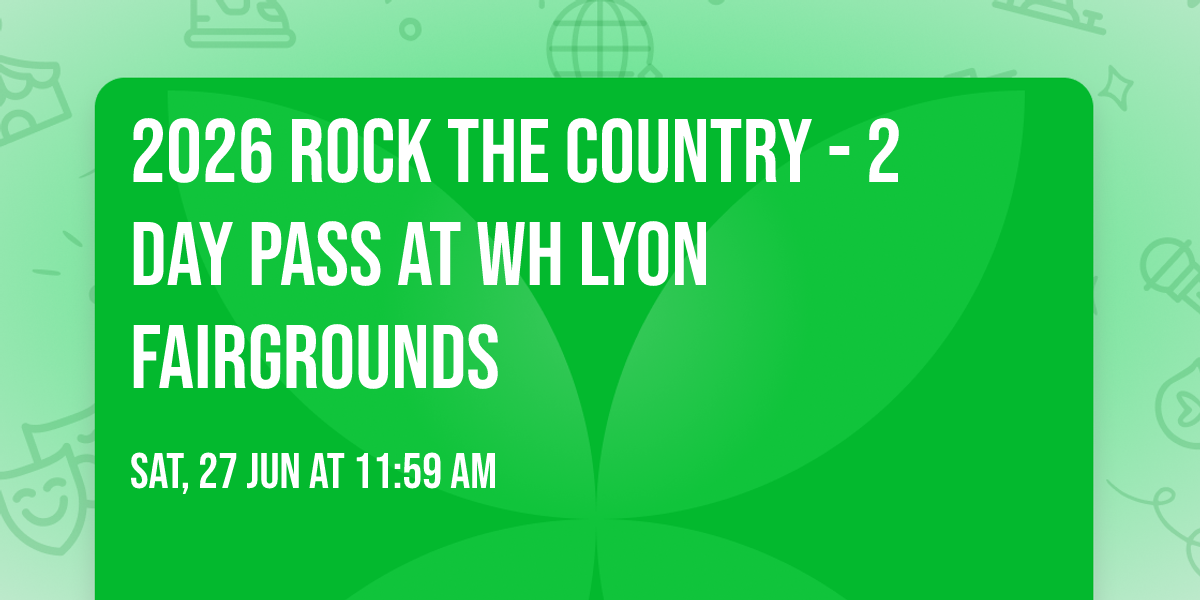 2026 Rock The Country - 2 Day Pass at WH Lyon Fairgrounds