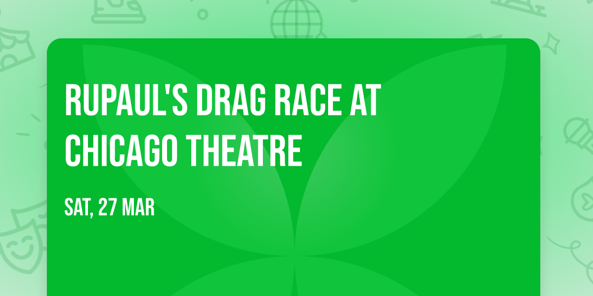 RuPaul's Drag Race at Chicago Theatre