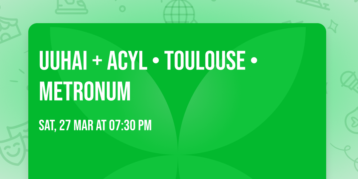 UUHAI + ACYL \u2022 Toulouse \u2022 Metronum