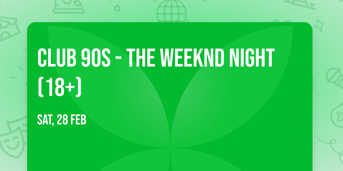 Club 90s - The Weeknd Night (18+)