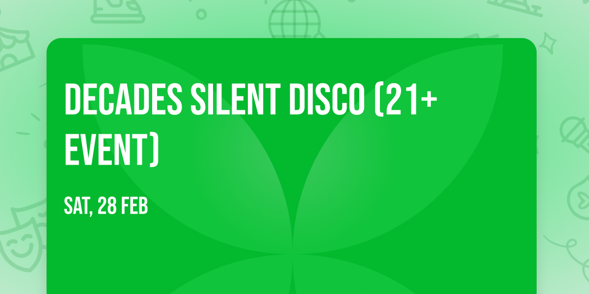 Decades Silent Disco (21+ Event)