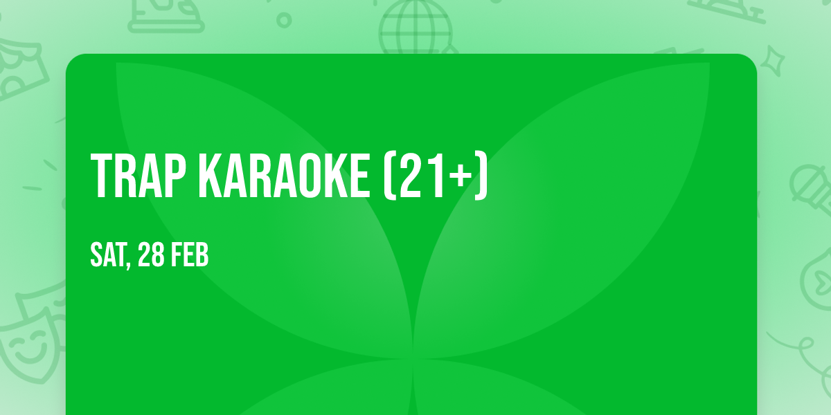 Trap Karaoke (21+)