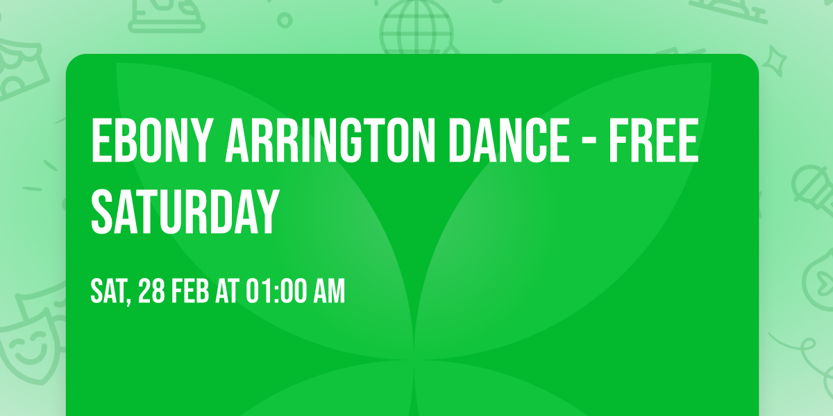 Ebony Arrington Dance - Free SATURDAY 