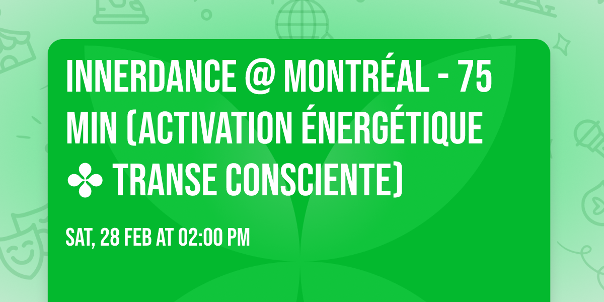 \u2728 Innerdance @ Montr\u00e9al - 75 min (activation \u00e9nerg\u00e9tique \u2724 transe consciente) 