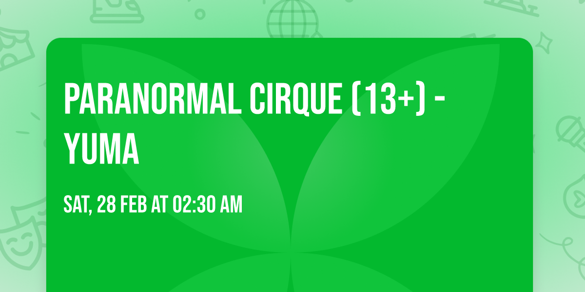 Paranormal Cirque (13+) - Yuma