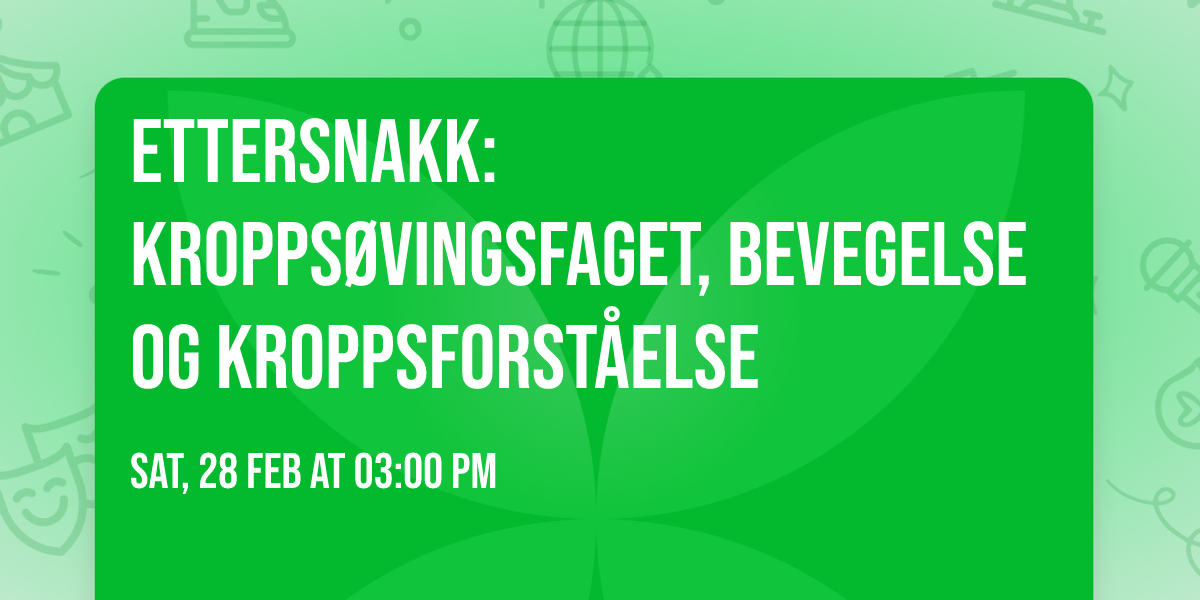 Ettersnakk: Kropps\u00f8vingsfaget, bevegelse og kroppsforst\u00e5else