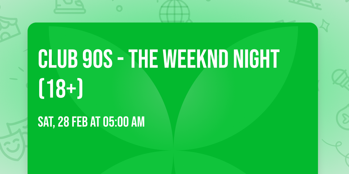 Club 90s - The Weeknd Night (18+)