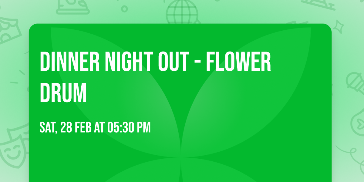 Dinner Night Out - Flower Drum 