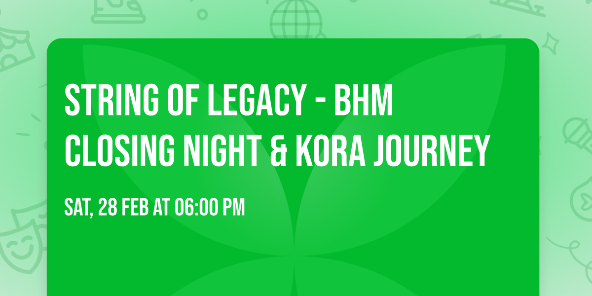 STRING OF LEGACY - BHM Closing Night & Kora Journey 