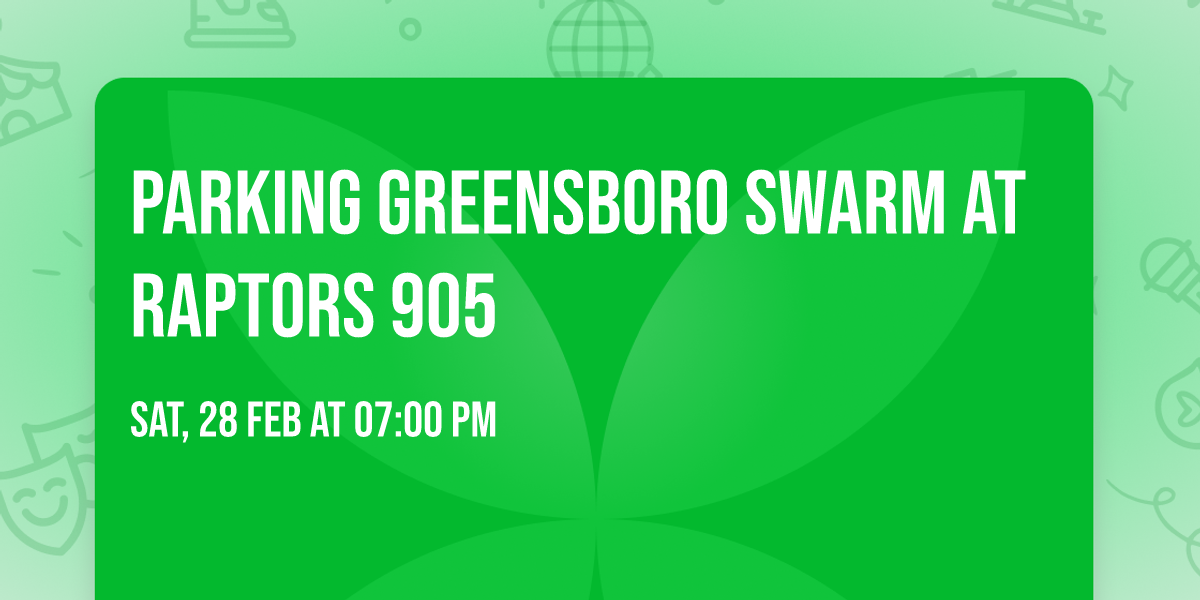 Parking Greensboro Swarm at Raptors 905