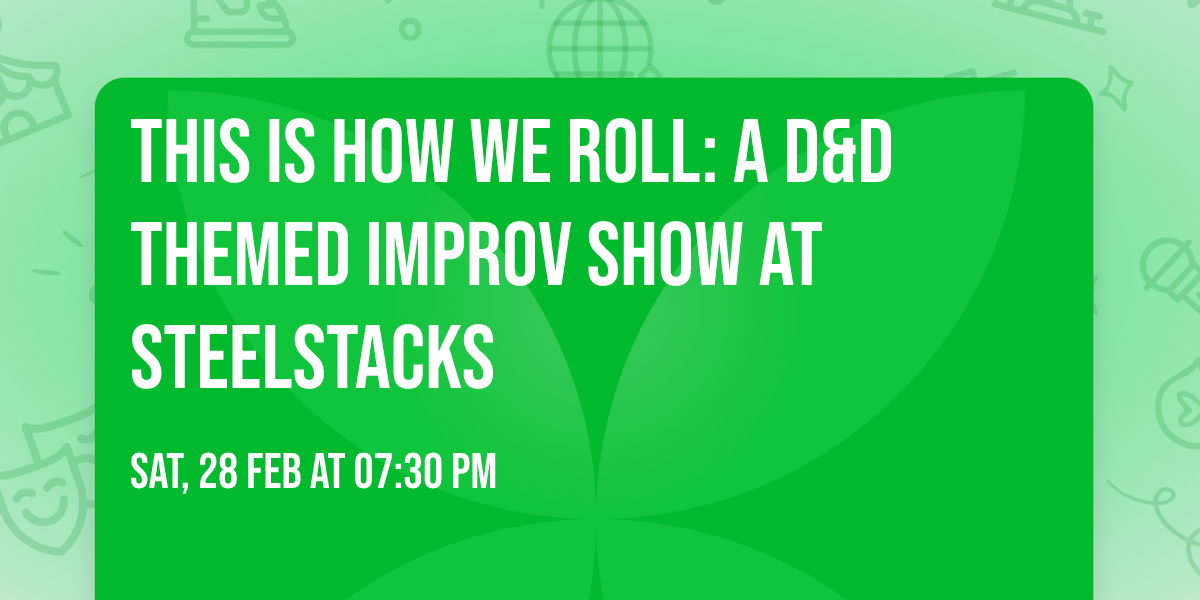 This is How We Roll: A D&D Themed Improv Show at SteelStacks 