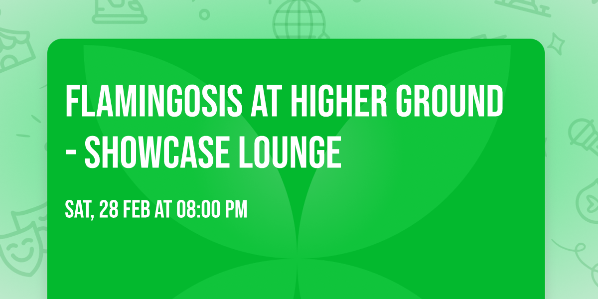 Flamingosis at Higher Ground - Showcase Lounge