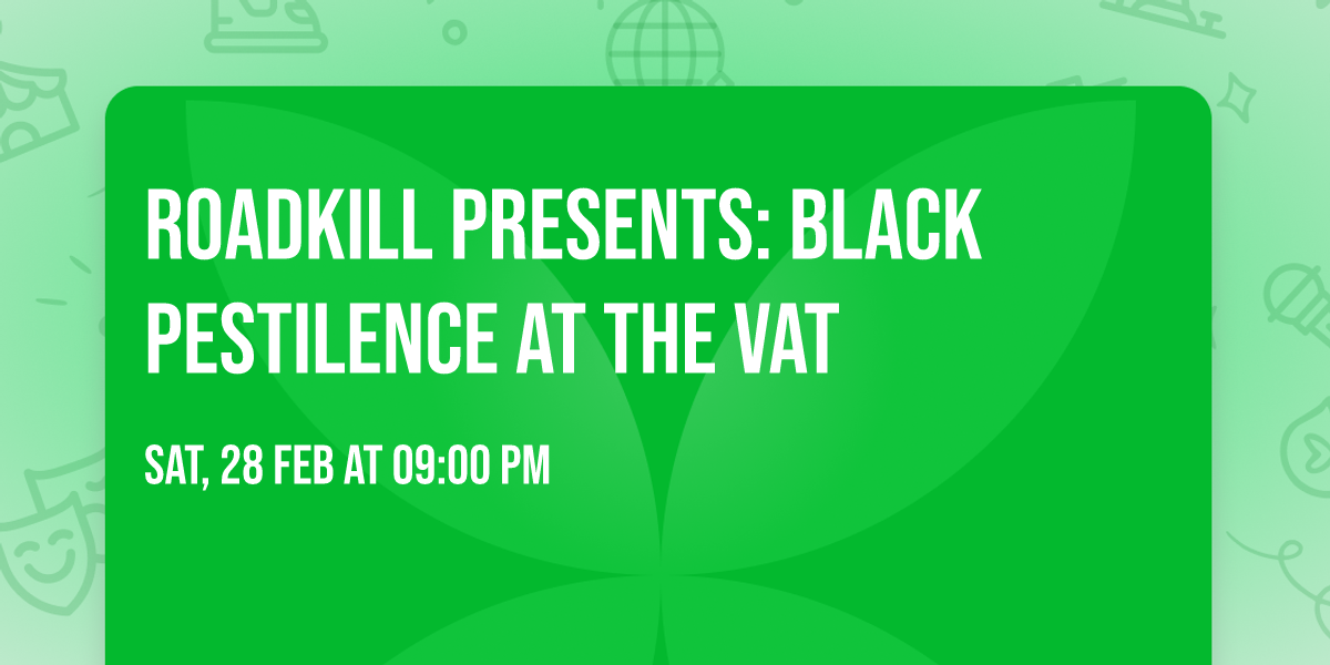 Roadkill Presents: Black Pestilence at The Vat