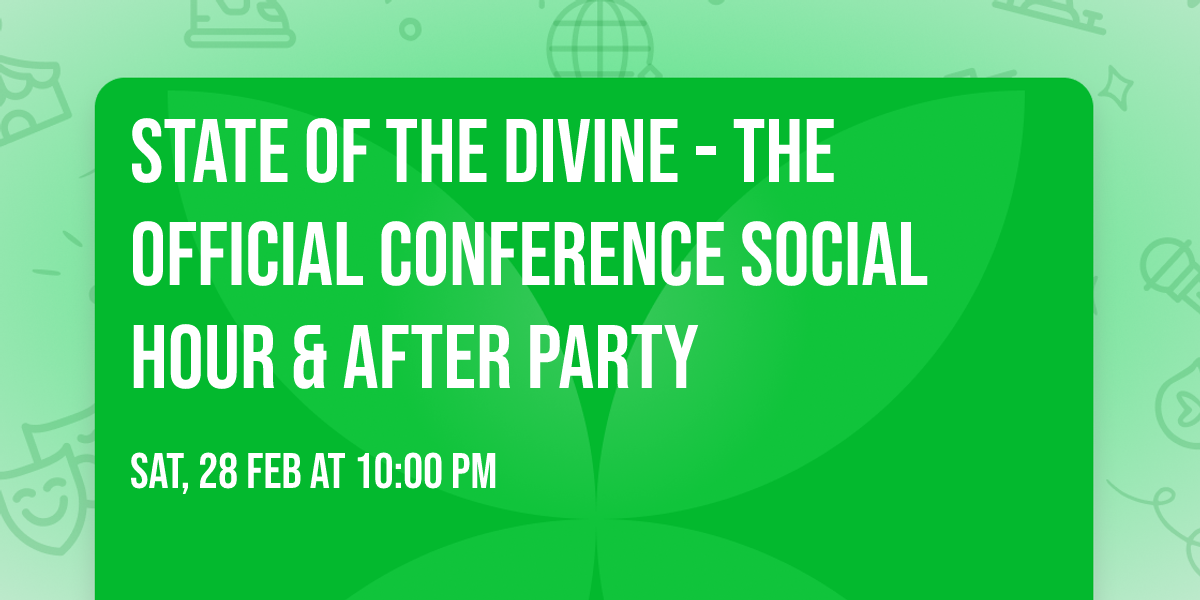 STATE OF THE DIVINE - The Official Conference Social Hour & After Party
