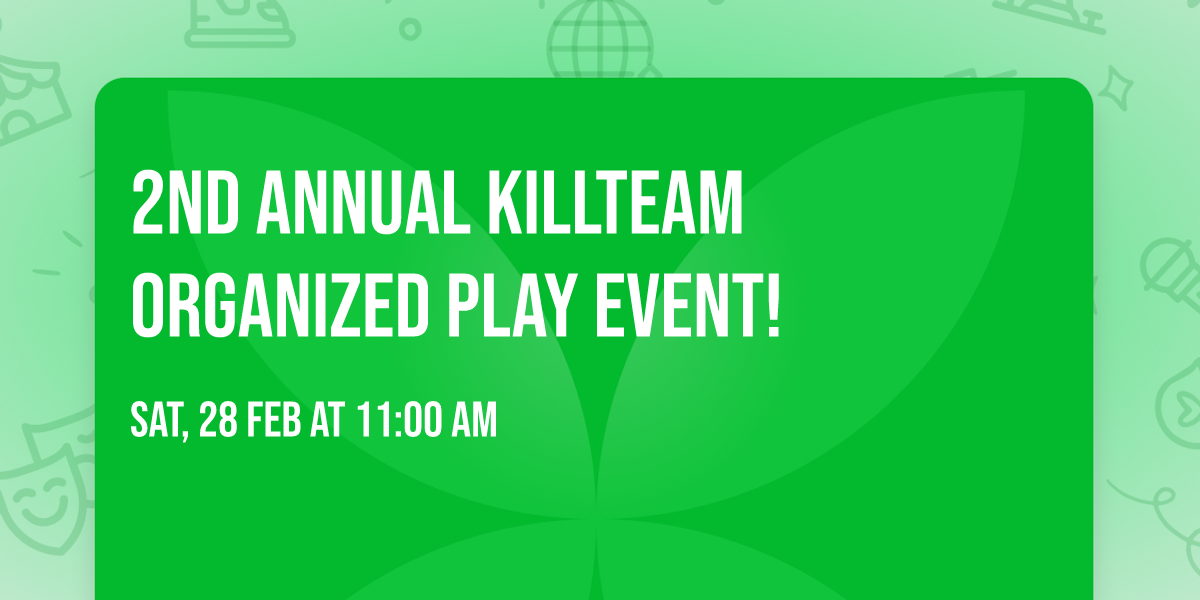 2nd Annual Killteam Organized Play Event!
