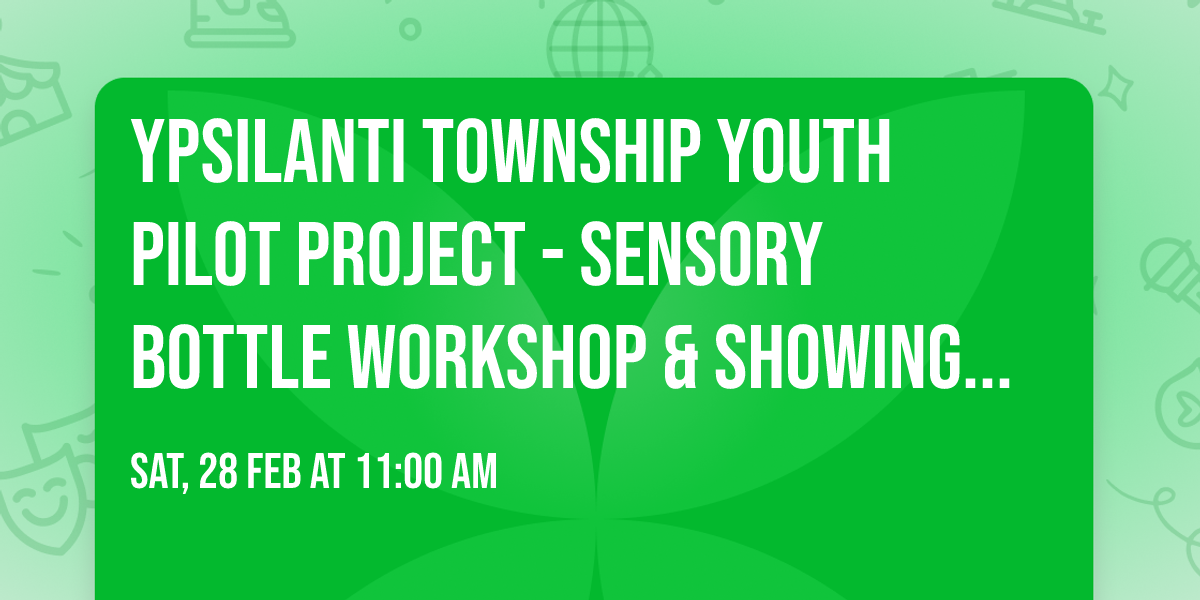 Ypsilanti Township Youth Pilot Project - Sensory Bottle Workshop & Showing of Inside Out