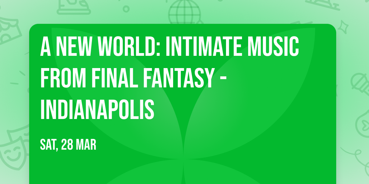 A New World: intimate music from FINAL FANTASY - Indianapolis