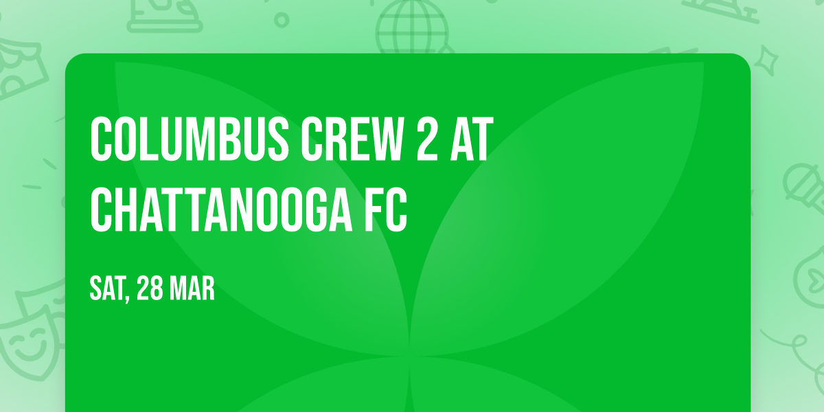 Columbus Crew 2 at Chattanooga FC