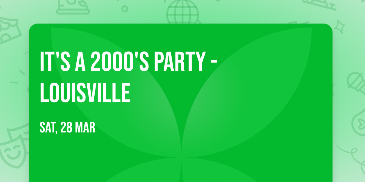 It's A 2000's Party - Louisville
