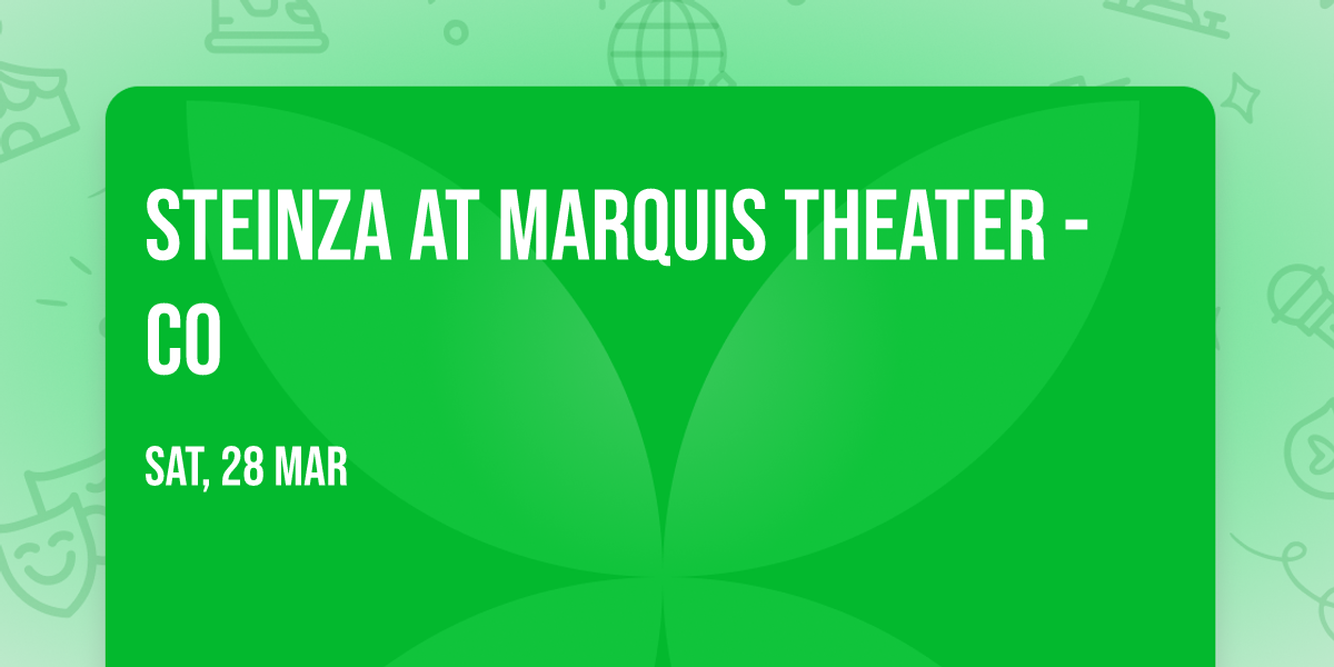 Steinza at Marquis Theater - CO