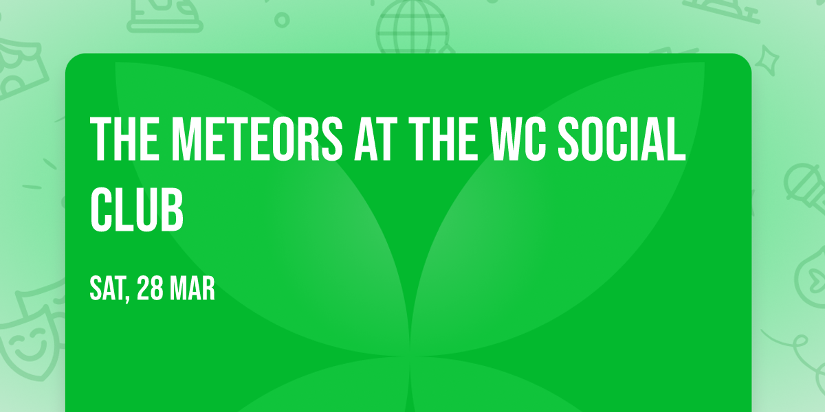 The Meteors at The WC Social Club