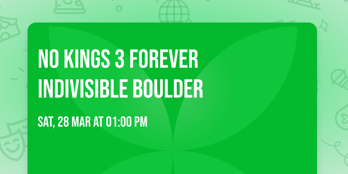 No Kings 3 Forever Indivisible Boulder 
