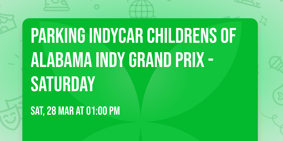 Parking INDYCAR Childrens of Alabama Indy Grand Prix - Saturday