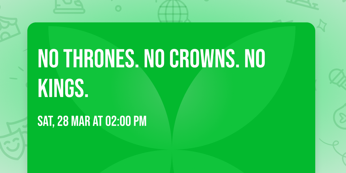 No Thrones. No Crowns. No Kings.