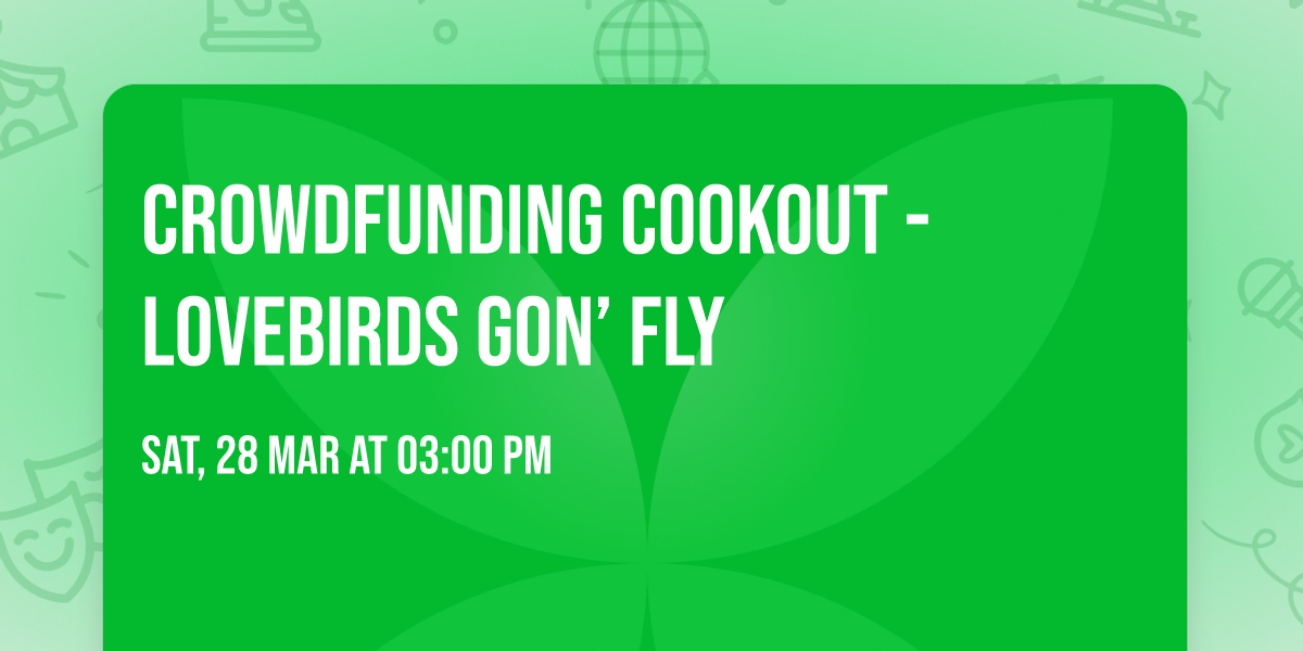 Crowdfunding Cookout - Lovebirds gon\u2019 Fly