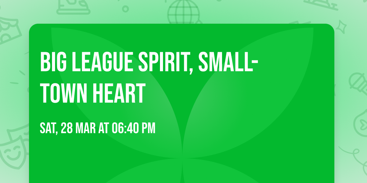 Big League Spirit, Small-Town Heart