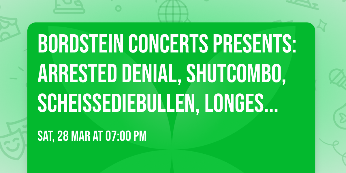 Bordstein Concerts presents: Arrested Denial, Shutcombo, scheissediebullen, Longest Line