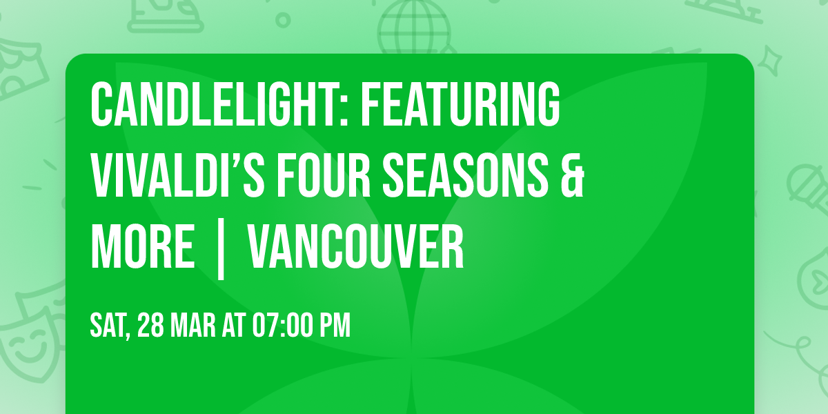 Candlelight: Featuring Vivaldi\u2019s Four Seasons & More | Vancouver