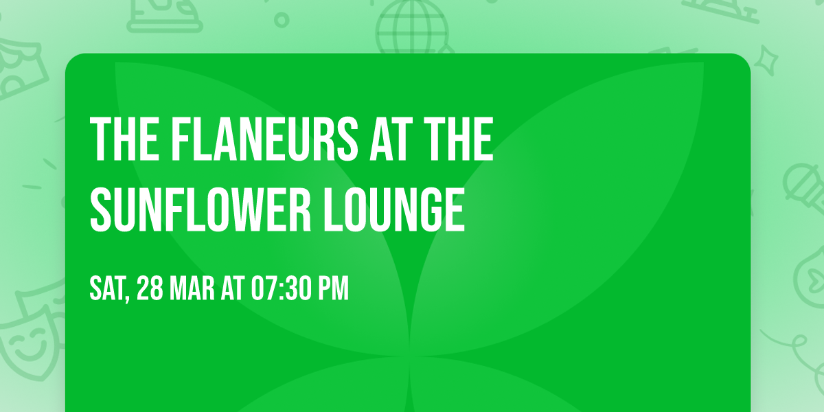 The Flaneurs at The Sunflower Lounge 