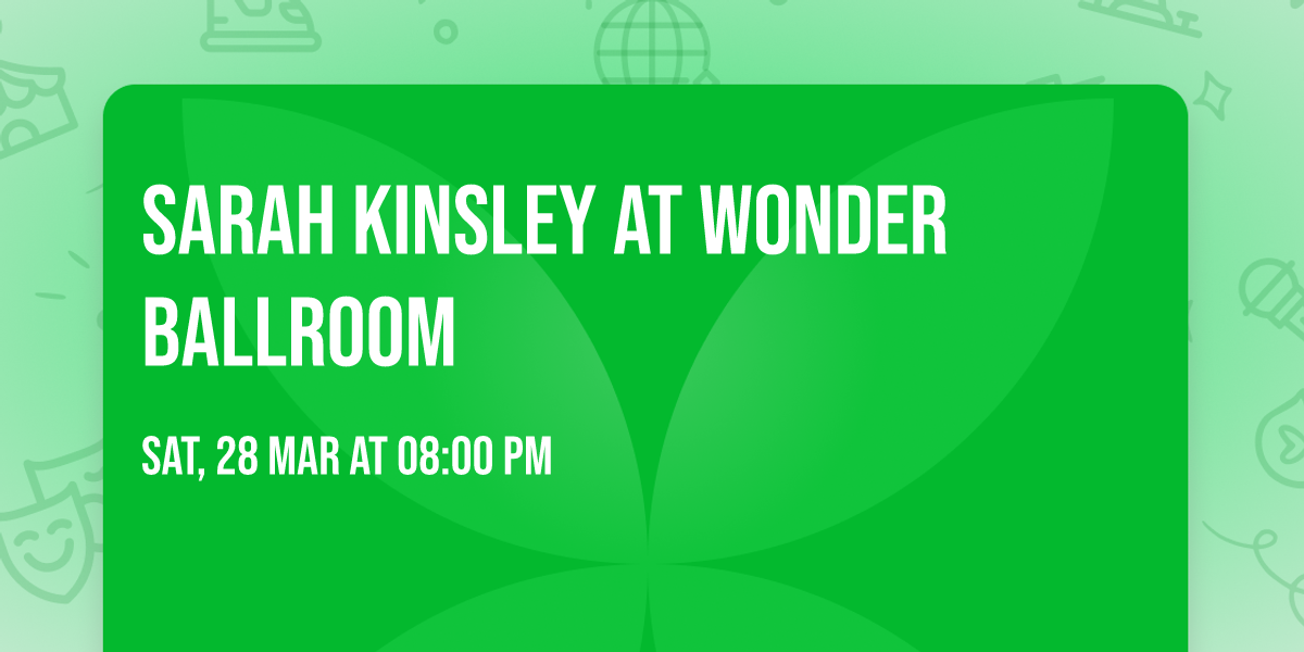 Sarah Kinsley at Wonder Ballroom