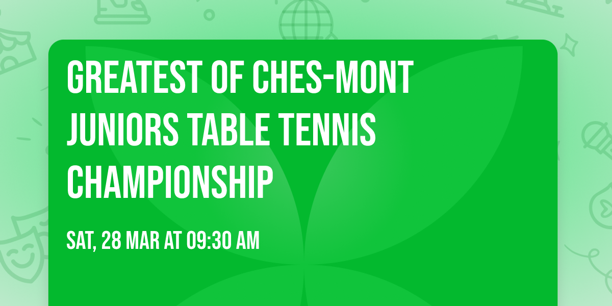 Greatest of Ches-Mont Juniors Table Tennis Championship 