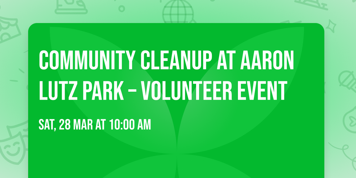 Community Cleanup at Aaron Lutz Park \u2013 Volunteer Event