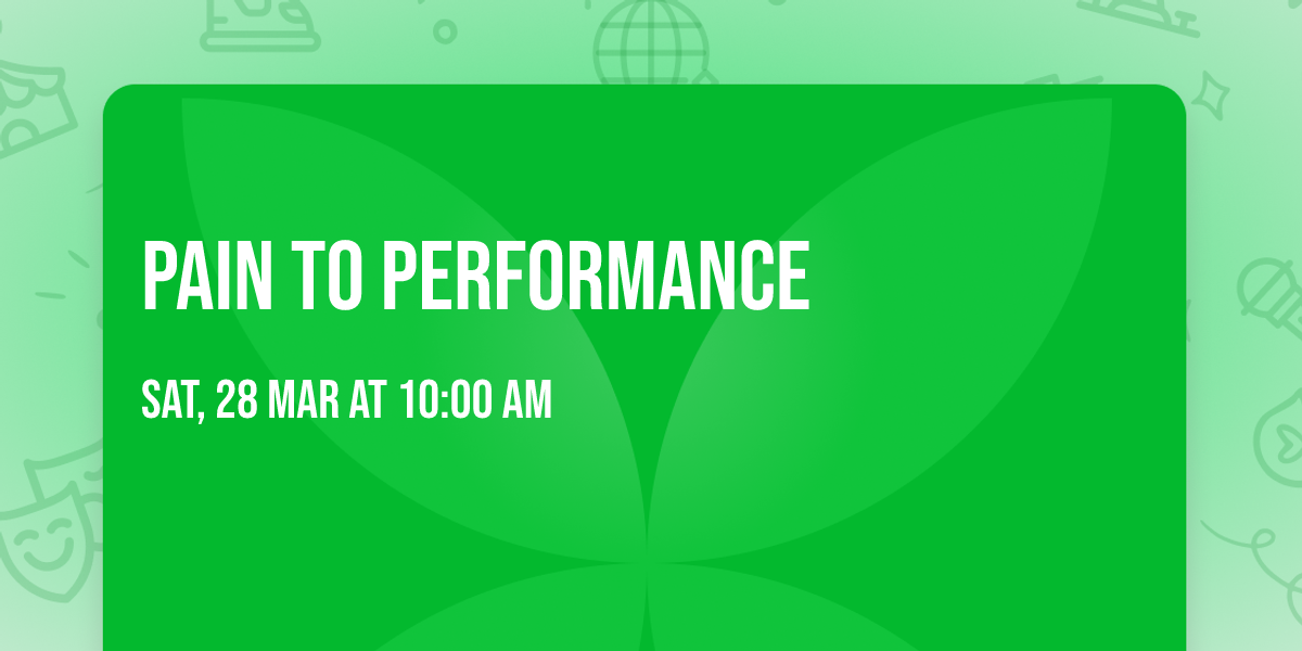 Pain to Performance