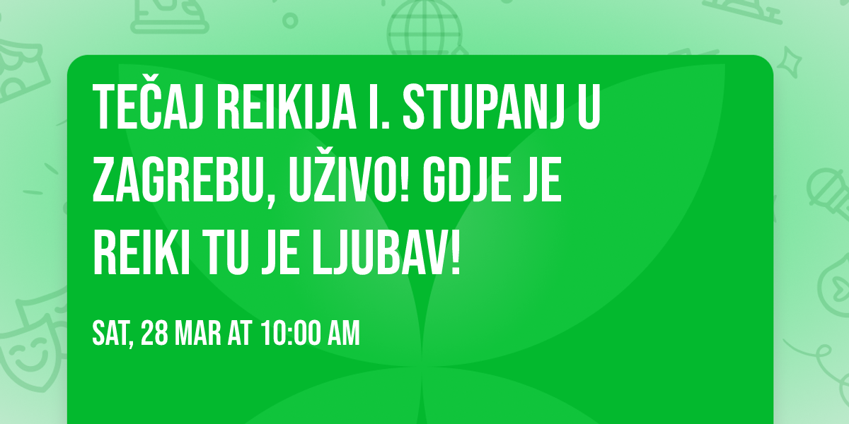 Te\u010daj Reikija I. stupanj u Zagrebu, u\u017eivo! Gdje je Reiki tu je ljubav!