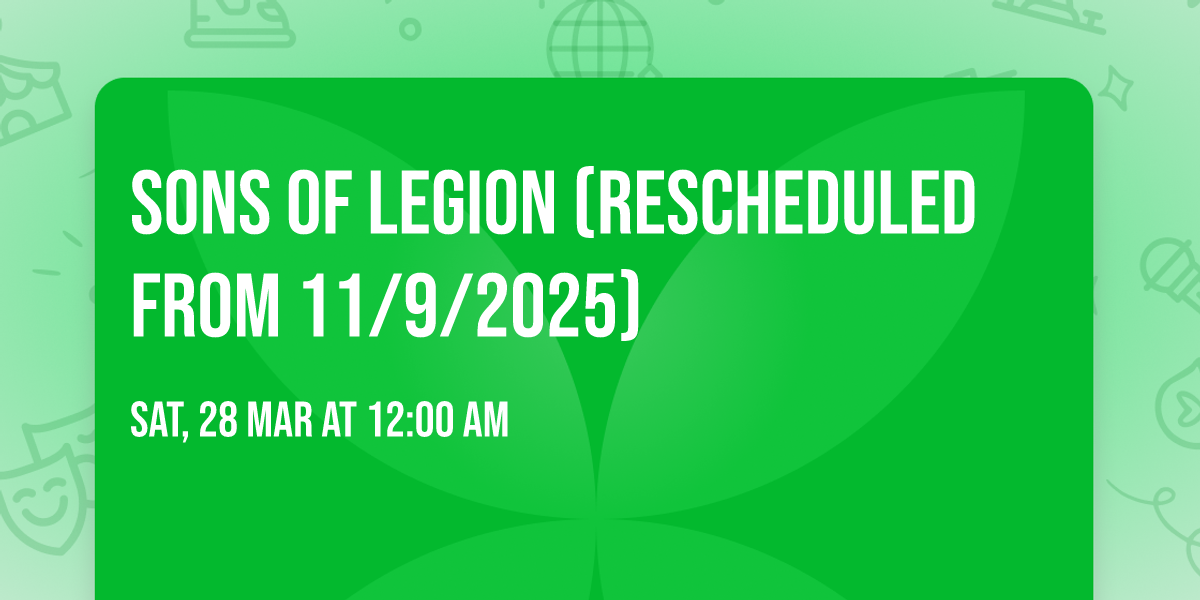 Sons of Legion (Rescheduled from 11\/9\/2025)