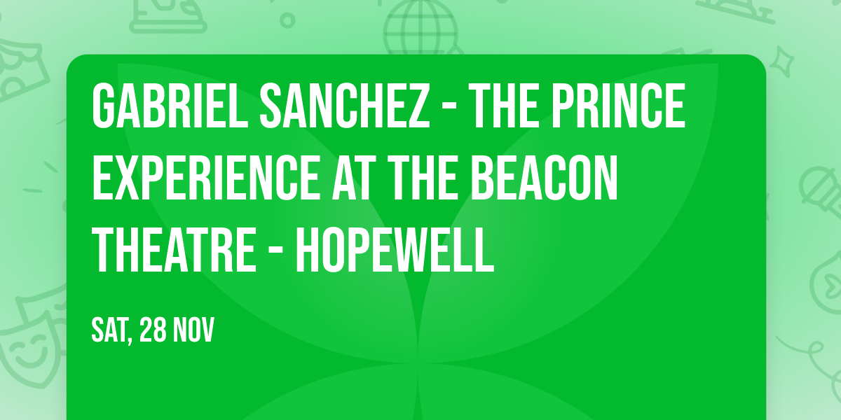 Gabriel Sanchez - The Prince Experience at The Beacon Theatre - Hopewell