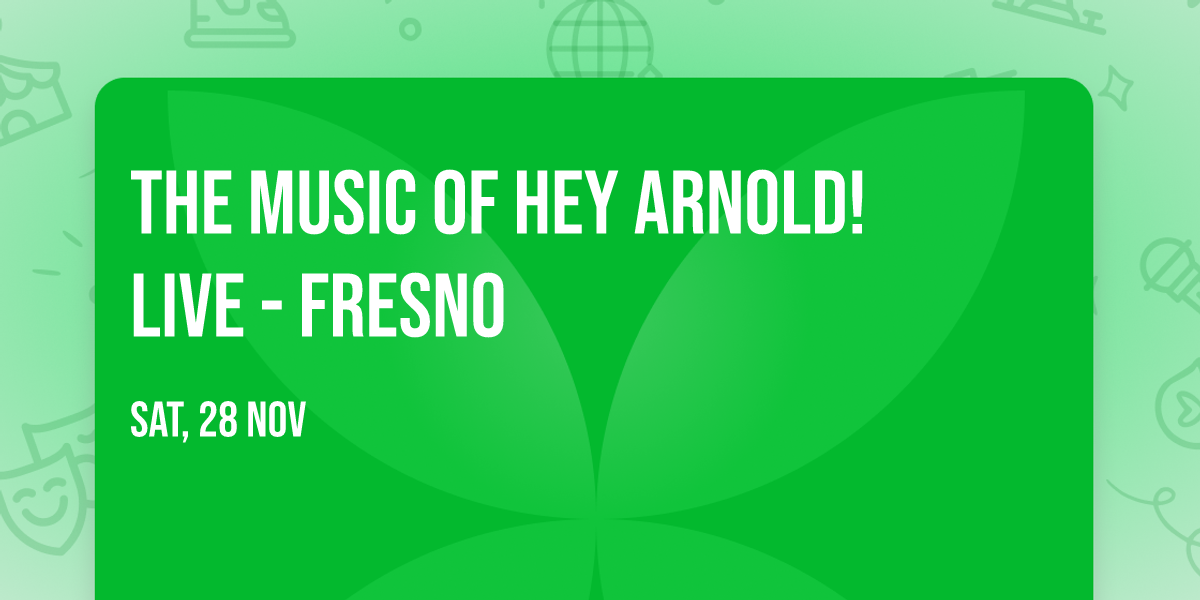 The Music of Hey Arnold! Live - Fresno