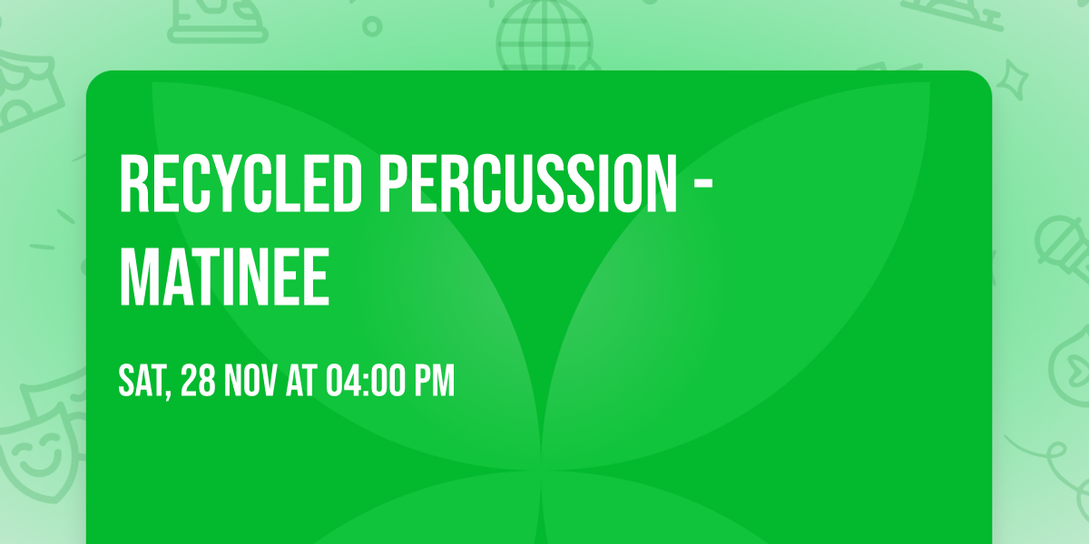 Recycled Percussion - Matinee