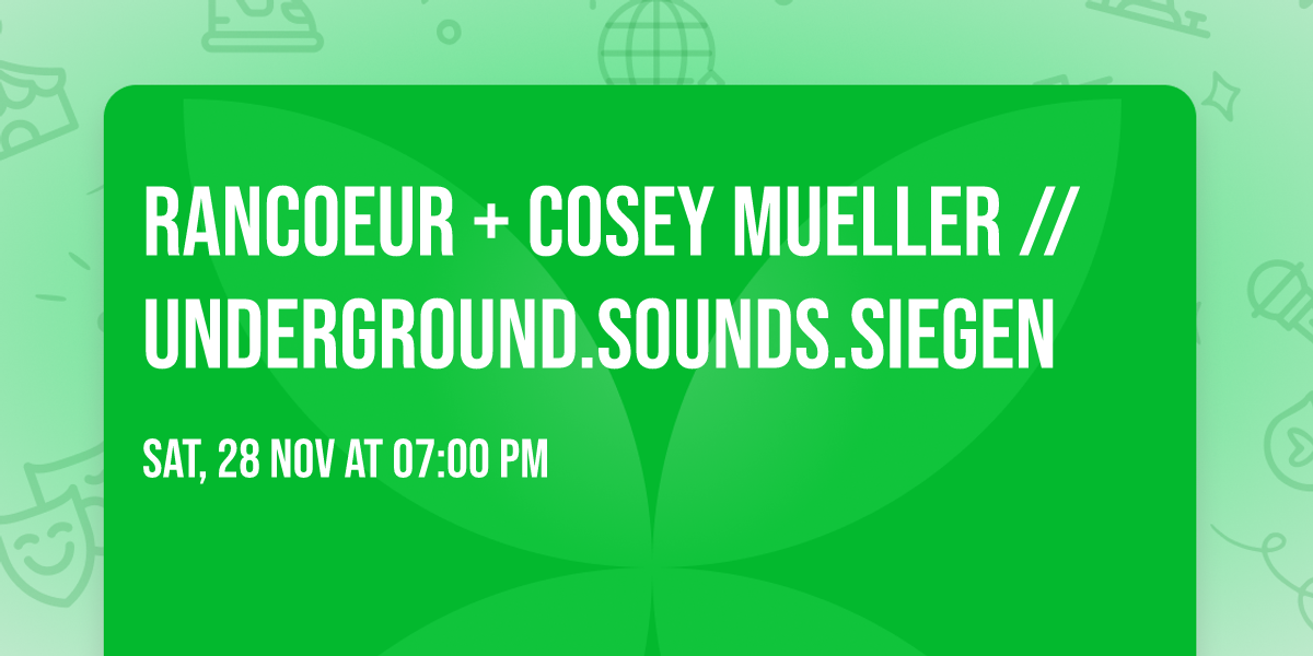 Rancoeur + Cosey Mueller \/\/ underground.sounds.siegen