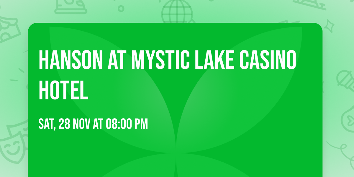 Hanson at Mystic Lake Casino Hotel