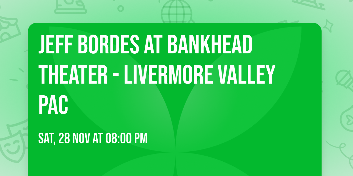 Jeff Bordes at Bankhead Theater - Livermore Valley PAC