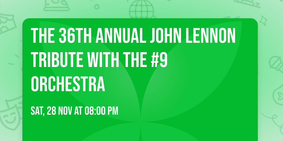 The 36th Annual John Lennon Tribute with The #9 Orchestra
