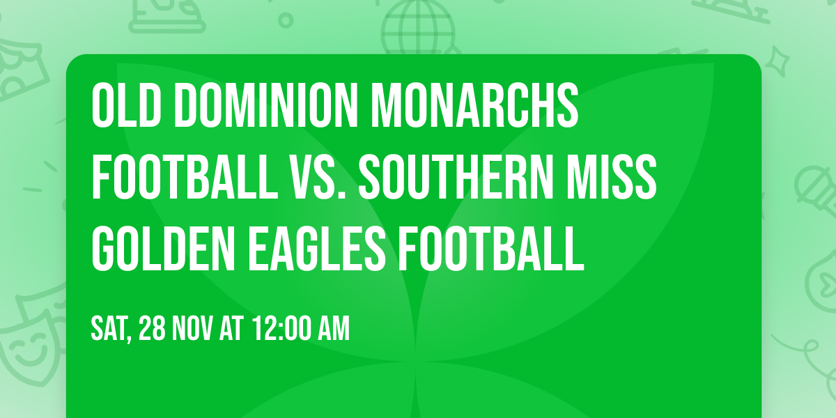 Old Dominion Monarchs Football vs. Southern Miss Golden Eagles Football