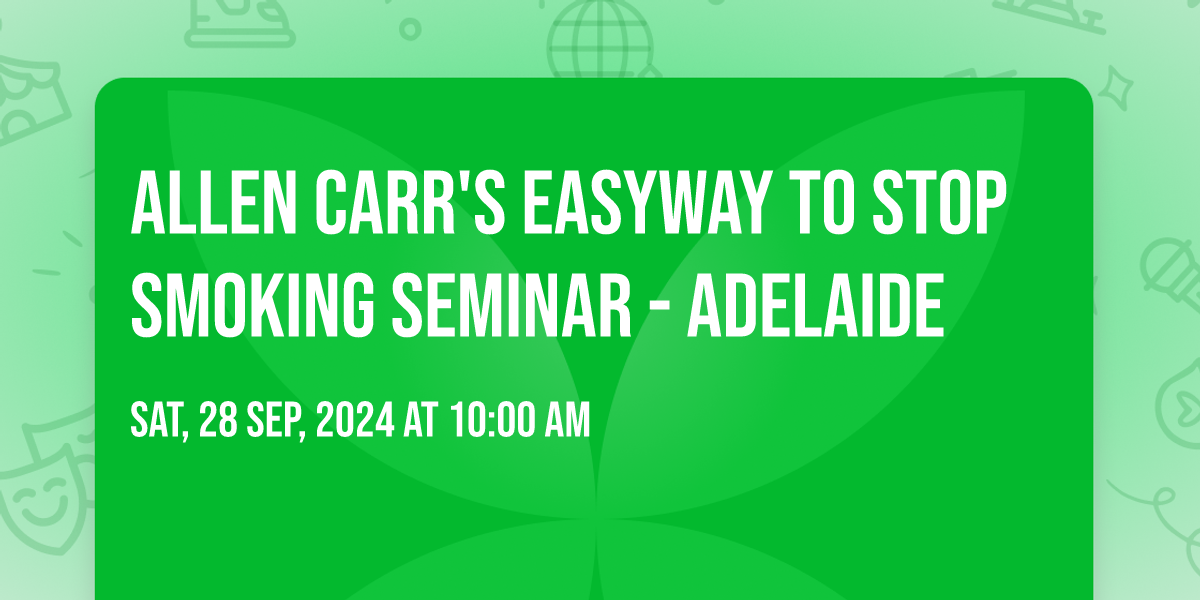 Allen Carrs Easyway to Stop Smoking Seminar - Adelaide at Glandore ...