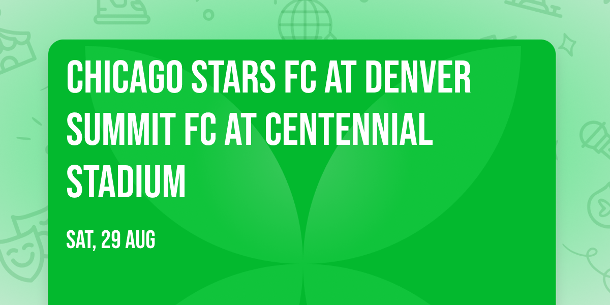 Chicago Stars FC at Denver Summit FC at Centennial Stadium