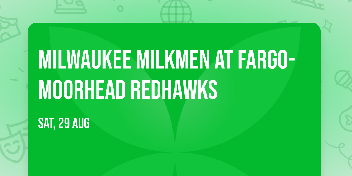 Milwaukee Milkmen at Fargo-Moorhead Redhawks